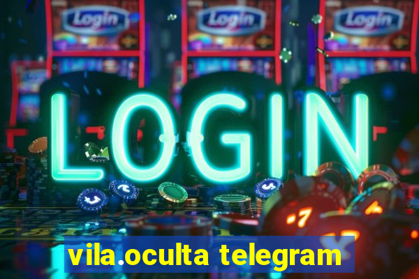 vila.oculta telegram